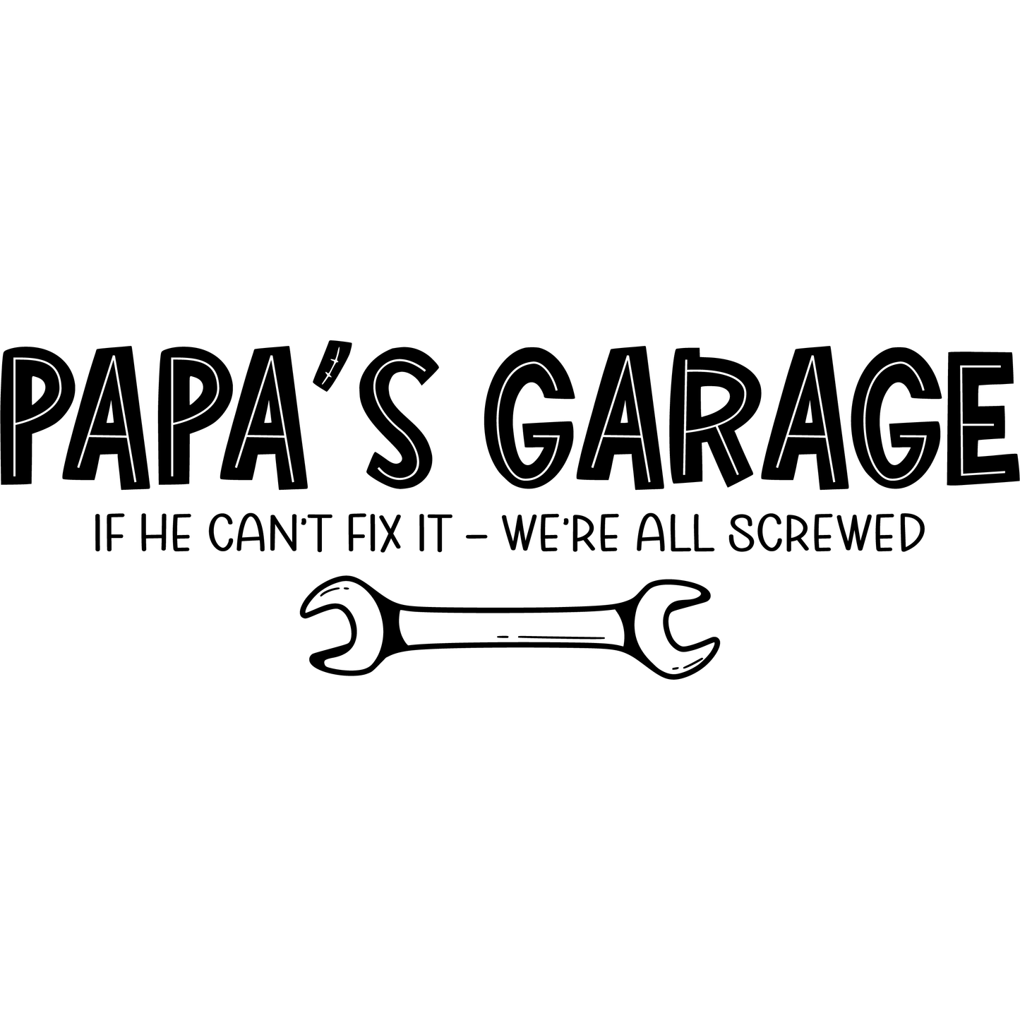 Dad's - Papa's - Grandpa's Garage - If He Can't Fix It We're All Screwed