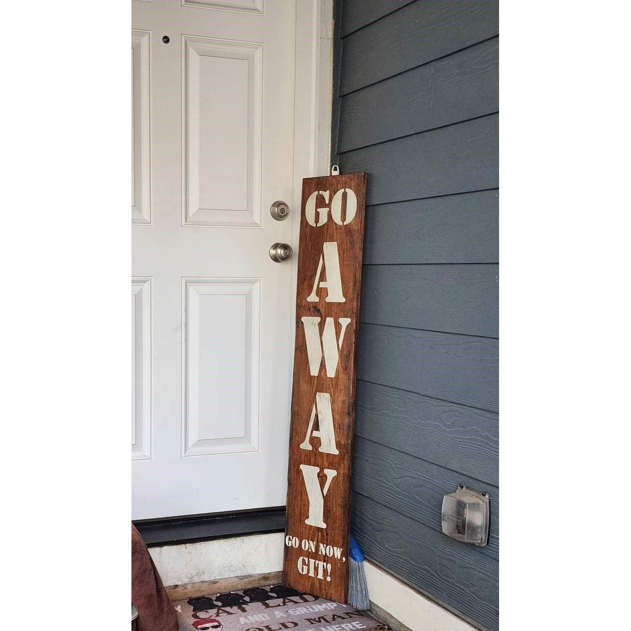 Go Away Go on now, Git! Porch Sign