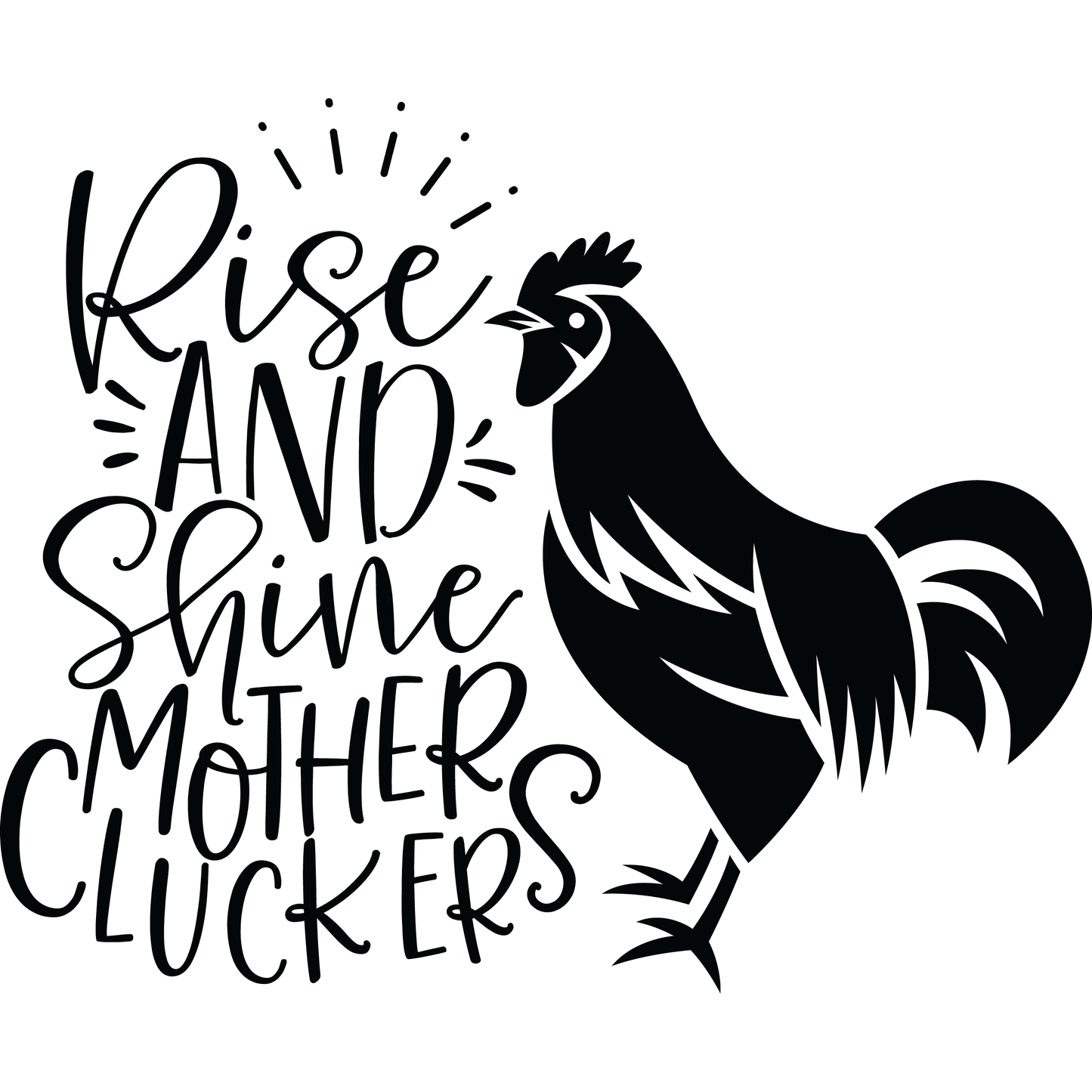 Rise and Shine Mother Cluckers