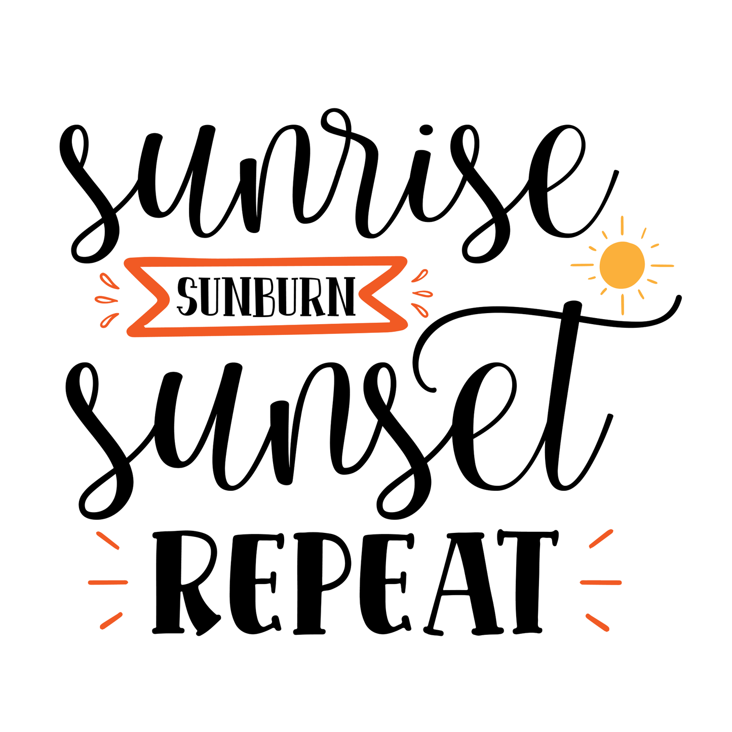 Sunrise Sunburn Sunset Repeat