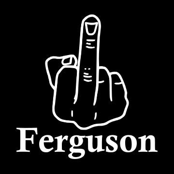 F*ck Ferguson