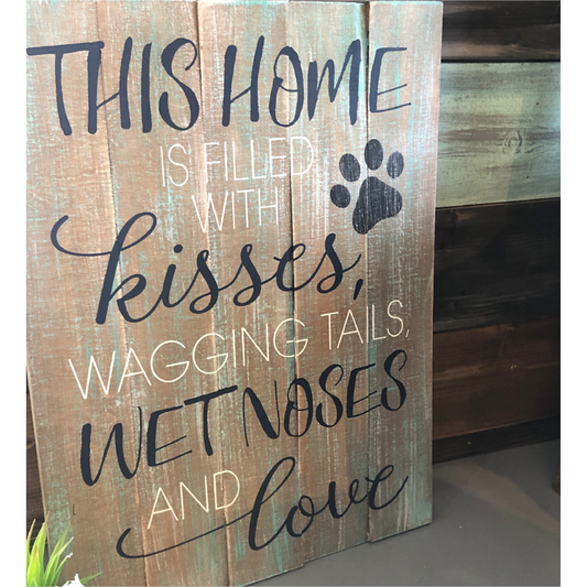 This Home Is Filled with Kisses, Wagging Tails, Wet Noses & Love
