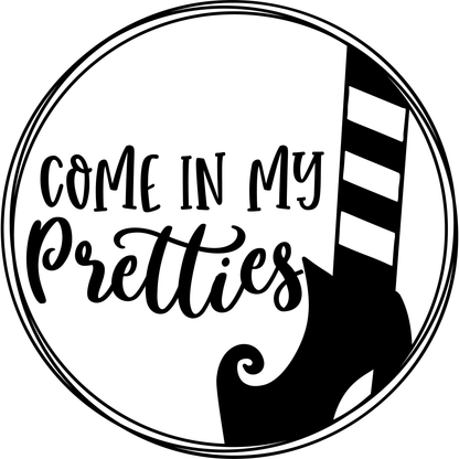 Come in my Pretties